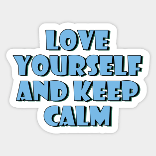 Love yourself and keep calm. Sticker